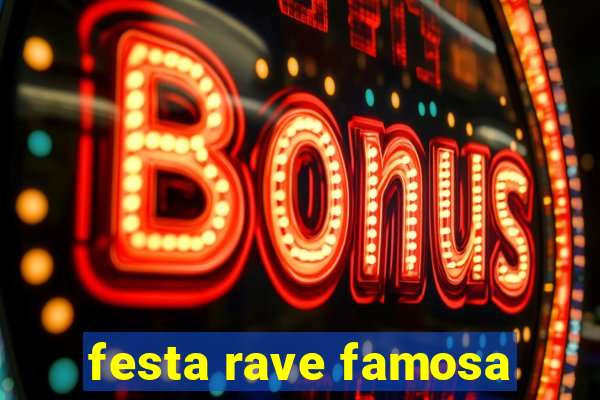 festa rave famosa